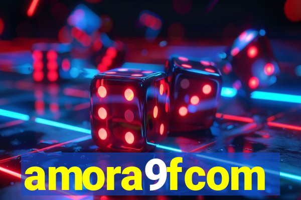 amora9fcom