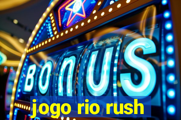 jogo rio rush