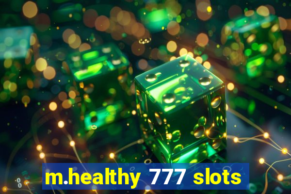 m.healthy 777 slots