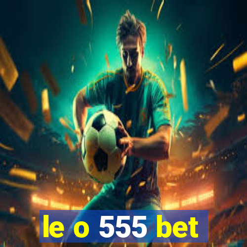 le o 555 bet