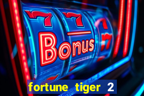 fortune tiger 2 demo free