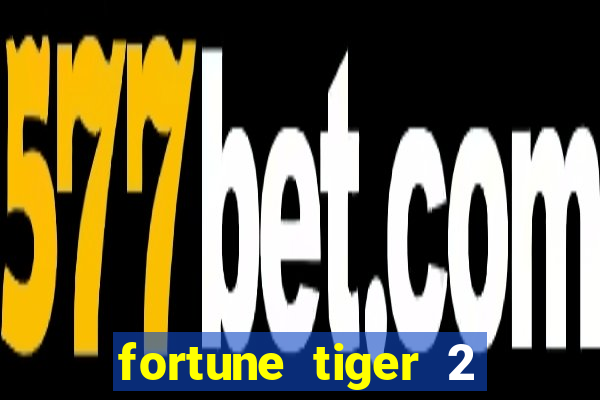 fortune tiger 2 demo free