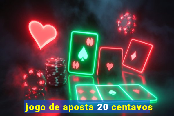 jogo de aposta 20 centavos