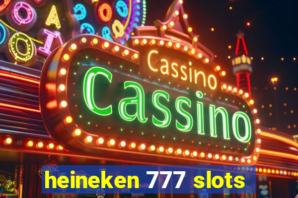 heineken 777 slots