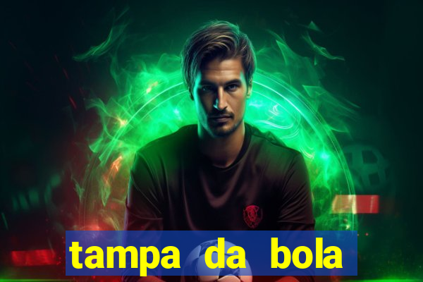 tampa da bola futebol ao vivo hoje