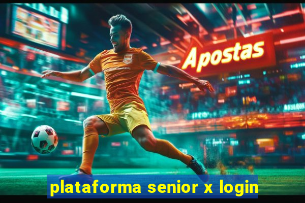 plataforma senior x login