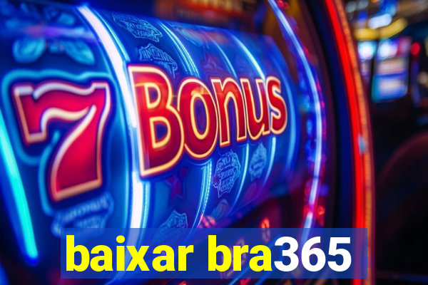 baixar bra365