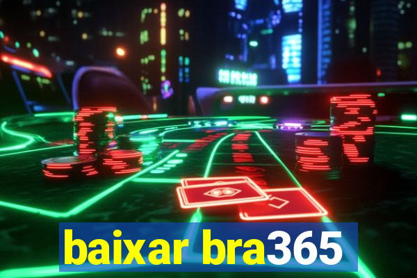 baixar bra365