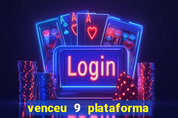 venceu 9 plataforma de jogos