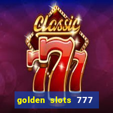 golden slots 777 paga mesmo