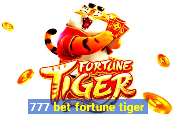 777 bet fortune tiger