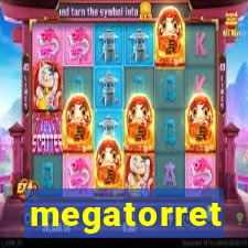 megatorret