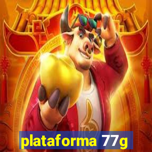 plataforma 77g