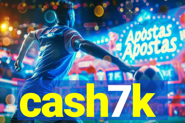 cash7k