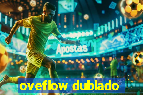 oveflow dublado