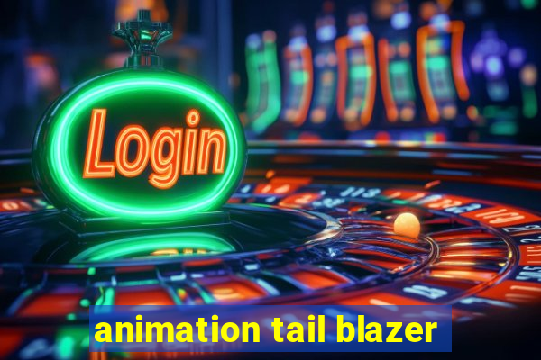 animation tail blazer