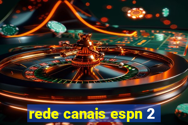 rede canais espn 2