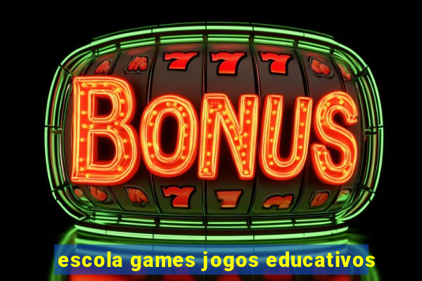 escola games jogos educativos