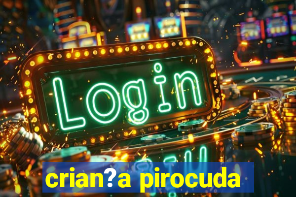 crian?a pirocuda