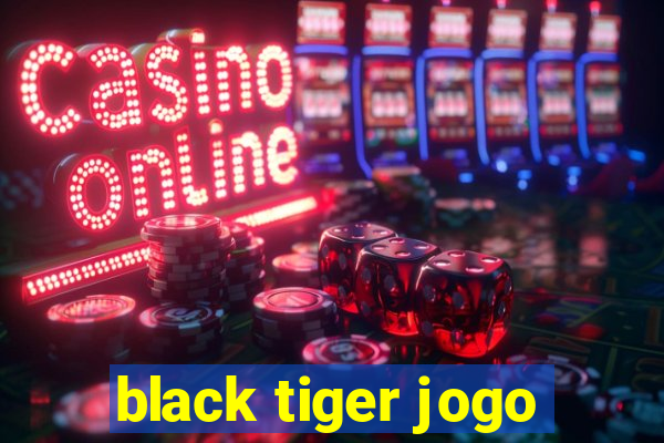 black tiger jogo