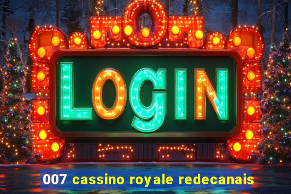 007 cassino royale redecanais