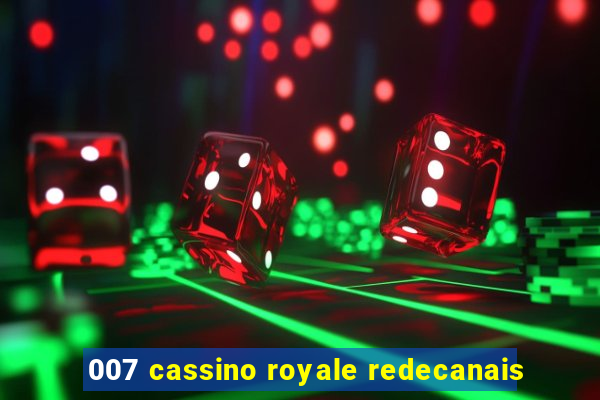 007 cassino royale redecanais