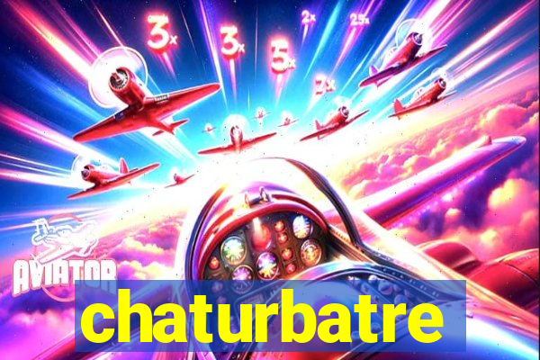 chaturbatre