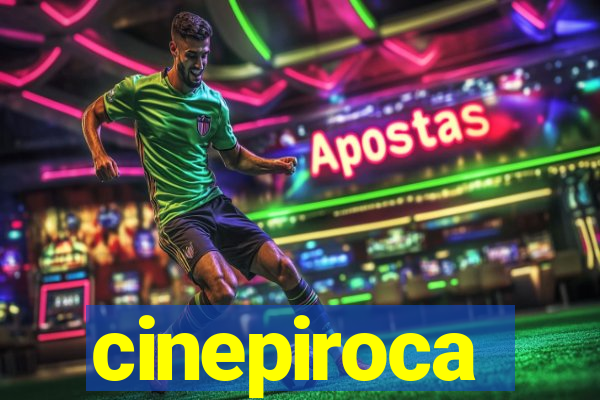 cinepiroca