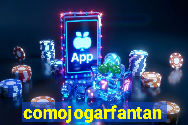 comojogarfantan