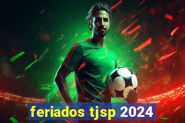 feriados tjsp 2024