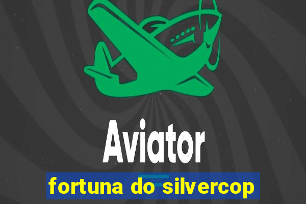 fortuna do silvercop