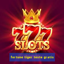 fortune tiger teste gratis