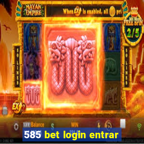 585 bet login entrar