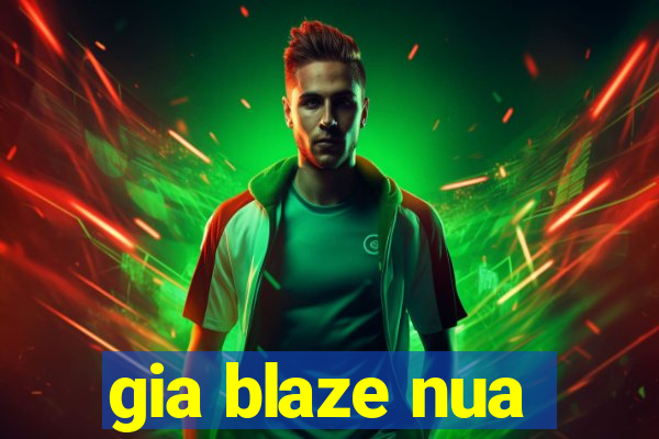 gia blaze nua