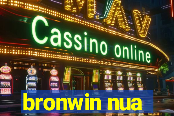 bronwin nua