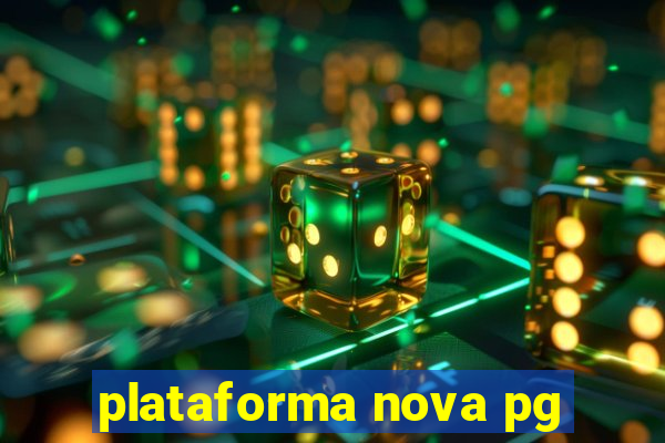 plataforma nova pg