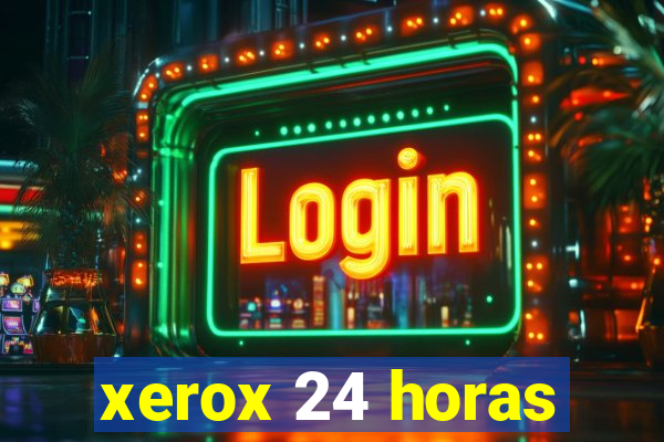 xerox 24 horas