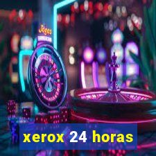 xerox 24 horas