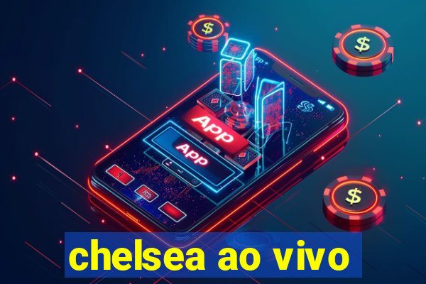 chelsea ao vivo