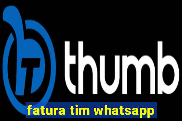 fatura tim whatsapp