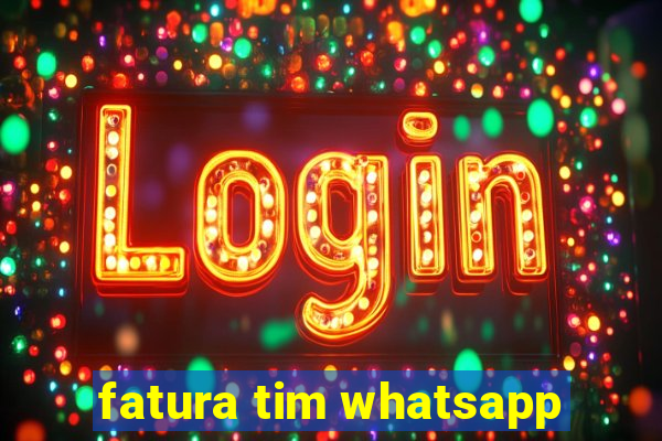 fatura tim whatsapp