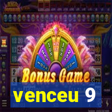 venceu 9