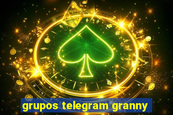 grupos telegram granny