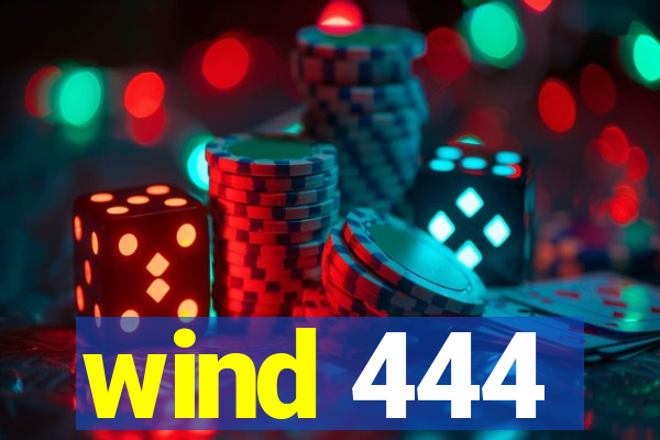 wind 444