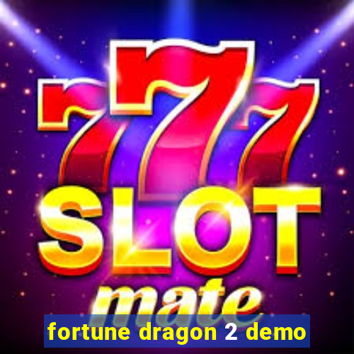 fortune dragon 2 demo