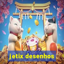 jetix desenhos