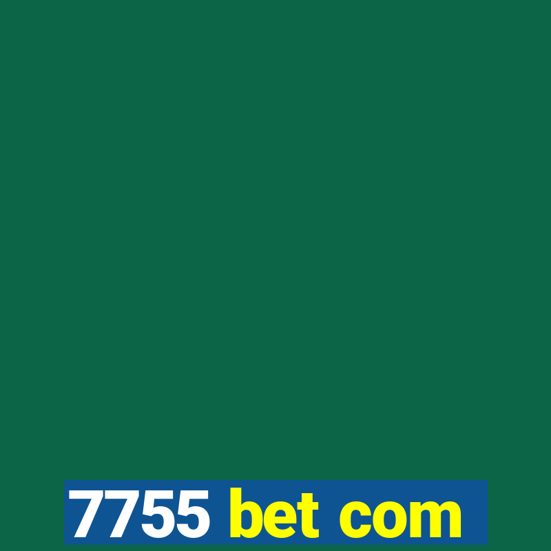 7755 bet com