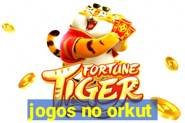 jogos no orkut