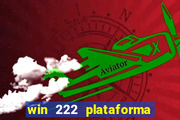 win 222 plataforma de jogos