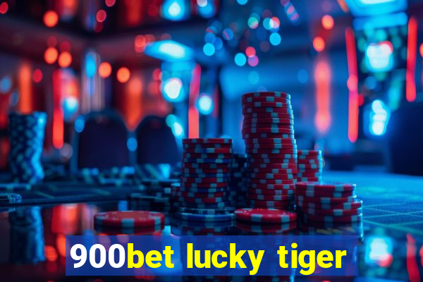 900bet lucky tiger